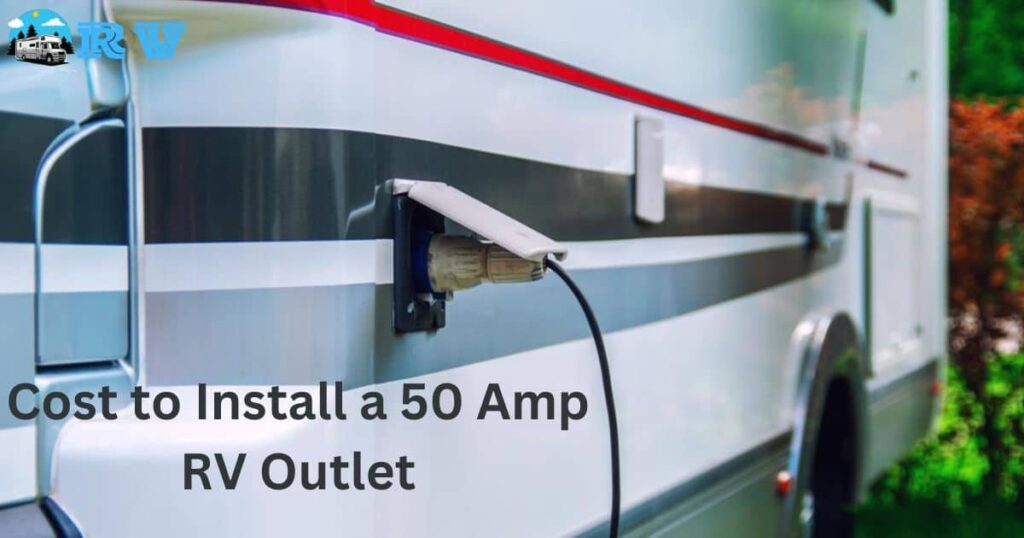 Cost to Install a 50 Amp RV Outlet