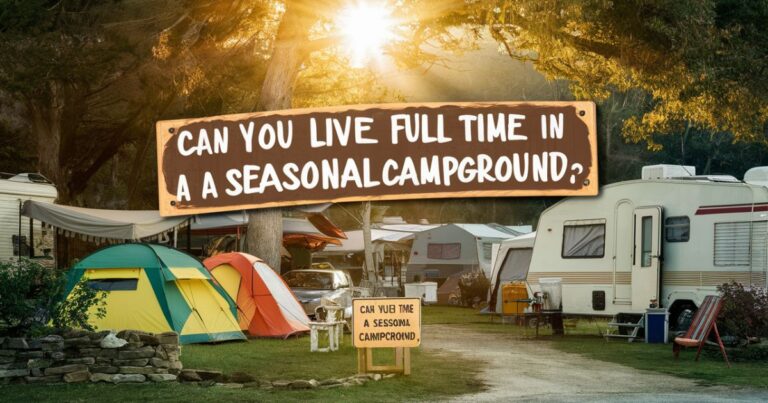 Can You Live Full Time In A Seasonal Campground