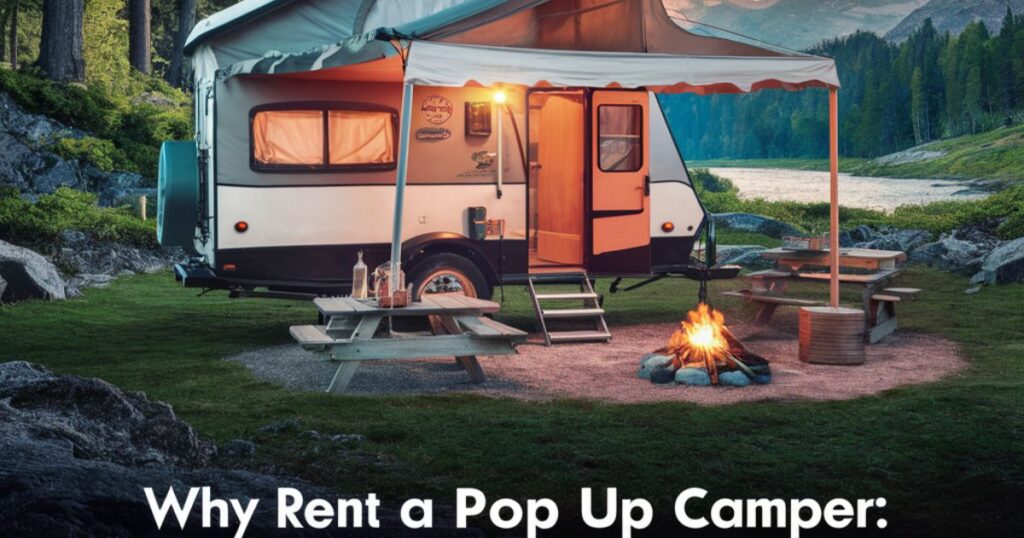 Why Rent a Pop Up Camper
